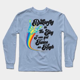 Butterfly in the Sky I Can GET Twice as High Long Sleeve T-Shirt